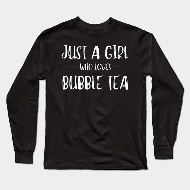 Just a Girl Who Loves Bubble Tea Long Sleeve T-Shirt by MalibuSun